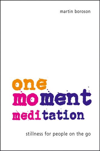 One-Moment Meditation: Stillness for People on the Go