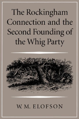 The Rockingham Connection and the Second Founding of the Whig Party 1768-1773