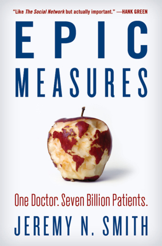 Epic Measures: One Doctor. Seven Billion Patients