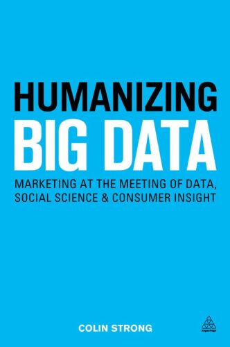 Humanizing Big Data: Marketing at the Meeting of Data, Social Science and Consumer Insight