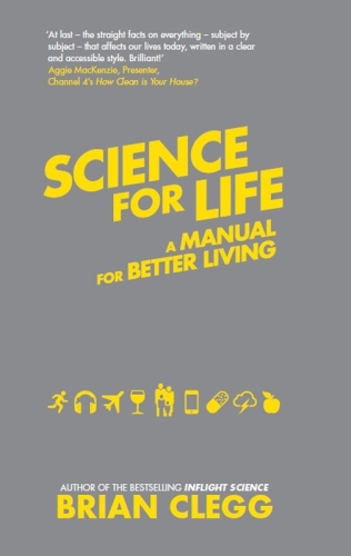 Science for Life: Using the Latest Science to Change our Lives for the Better