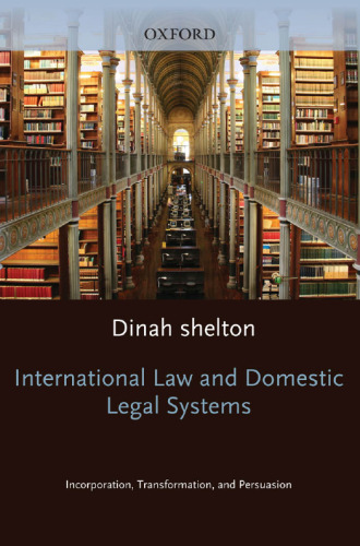 International Law and Domestic Legal Systems: Incorporation, Transformation, and Persuasion