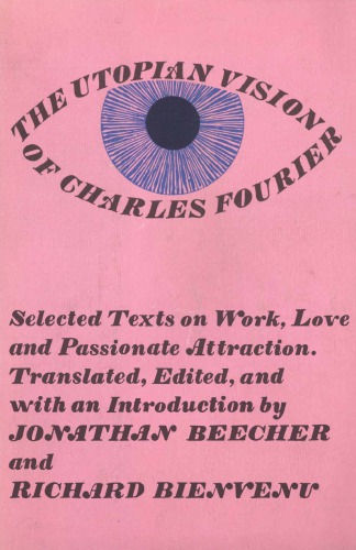 The Utopian Vision of Charles Fourier: Selected Texts on Work, Love, and Passionate Attraction