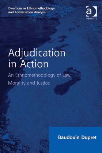 Adjudication in Action: An Ethnomethodology of Law, Morality and Justice