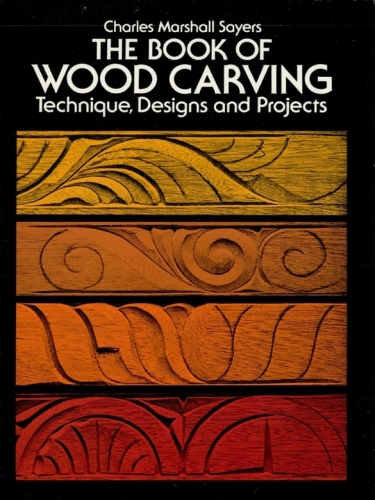 The Book of Wood Carving: Technique, Designs and Projects