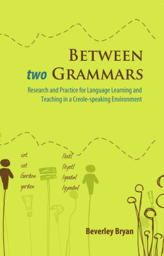 Between Two Grammars: Research and Practice for Language Leanring and Teaching in a Creole-speaking Environment