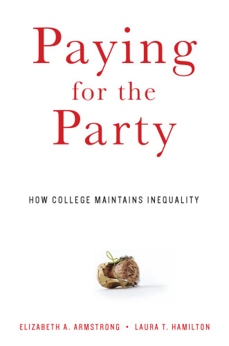 Paying for the Party: How College Maintains Inequality