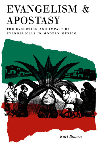 Evangelism and Apostasy: The Evolution and Impact of Evangelicals in Modern Mexico