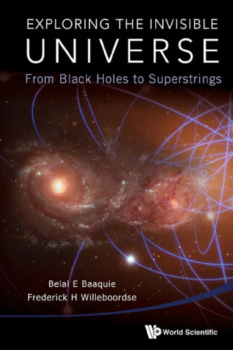 Exploring the Invisible Universe : From Black Holes to Superstrings