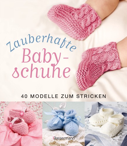 Zauberhafte Babyschuhe 40 Modelle zum Stricken