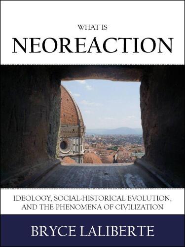 What is Neoreaction: Ideology, Social-Historical Evolution, and the Phenomena of Civilization