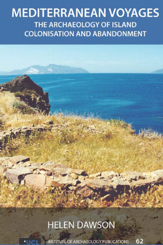 Mediterranean Voyages: The Archaeology of Island Colonisation and Abandonment