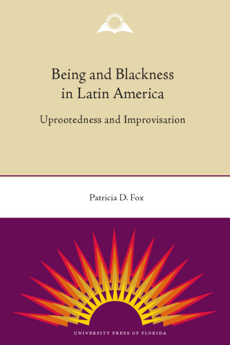 Being and Blackness in Latin America: Uprootedness and Improvisation