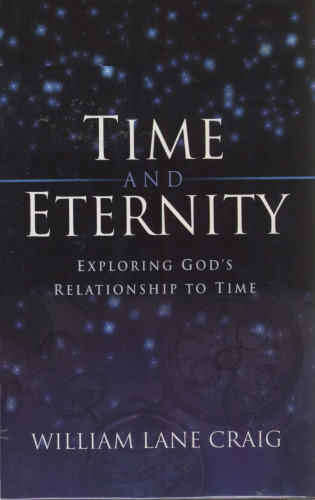 Time and Eternity: Exploring God's Relationship to Time