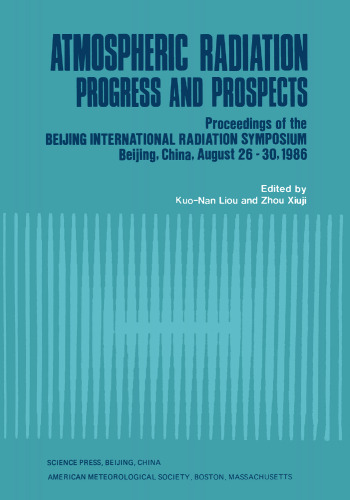 Atmospheric Radiation: Progress and Prospects Proceedings of the Beijing International Radiation Symposium Beijing, China, August 26–30, 1986