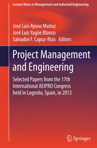 Project Management and Engineering: Selected Papers from the 17th International AEIPRO Congress held in Logroño, Spain, in 2013