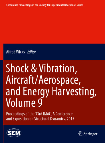 Shock & Vibration, Aircraft/Aerospace, and Energy Harvesting, Volume 9: Proceedings of the 33rd IMAC, A Conference and Exposition on Structural Dynamics, 2015