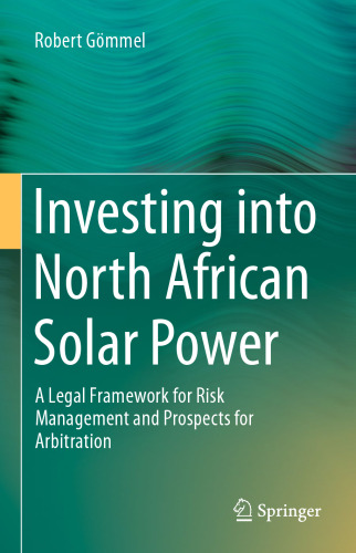 Investing into North African Solar Power: A Legal Framework for Risk Management and Prospects for Arbitration