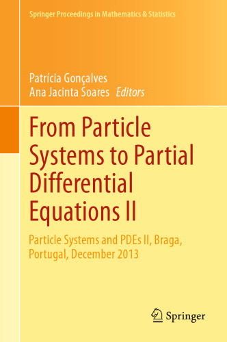 From Particle Systems to Partial Differential Equations II: Particle Systems and PDEs II, Braga, Portugal, December 2013