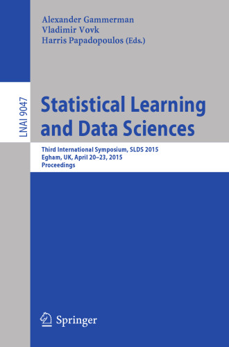 Statistical Learning and Data Sciences: Third International Symposium, SLDS 2015, Egham, UK, April 20-23, 2015, Proceedings