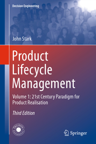 Product Lifecycle Management: Volume 1: 21st Century Paradigm for Product Realisation