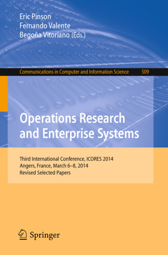 Operations Research and Enterprise Systems: Third International Conference, ICORES 2014, Angers, France, March 6-8, 2014, Revised Selected Papers