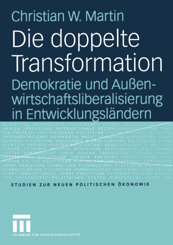 Die doppelte Transformation: Demokratie und Außenwirtschaftsliberalisierung in Entwicklungsländern