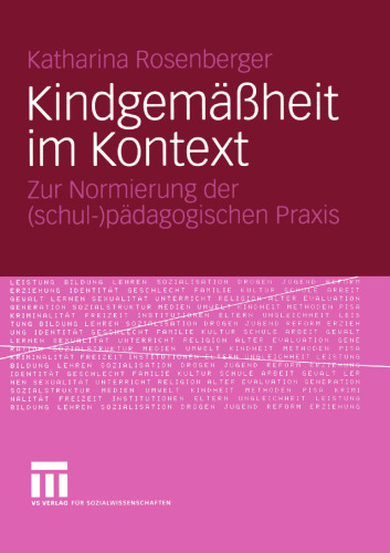 Kindgemäßheit im Kontext: Zur Normierung der (schul-)pädagogischen Praxis