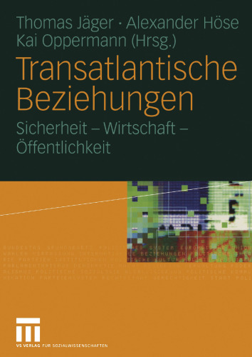 Transatlantische Beziehungen: Sicherheit — Wirtschaft — Öffentlichkeit