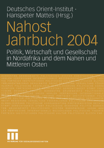 Nahost Jahrbuch 2004: Politik, Wirtschaft und Gesellschaft in Nordafrika und dem Nahen und Mittleren Osten