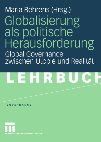 Globalisierung als politische Herausforderung: Global Governance zwischen Utopie und Realität