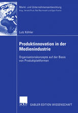 Produktinnovation in der Medienindustrie: Organisationskonzepte auf der Basis von Produktplattformen