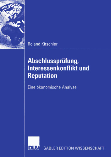 Abschlussprüfung, Interessenkonflikt und Reputation: Eine ökonomische Analyse