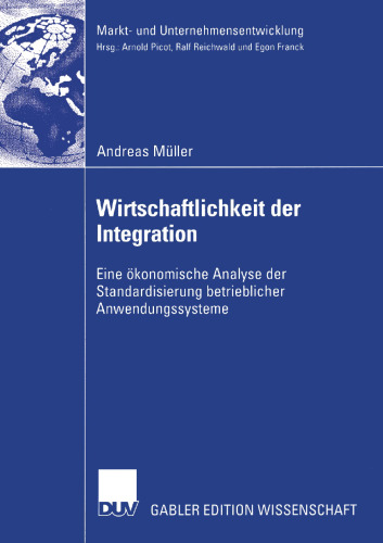 Wirtschaftlichkeit der Integration: Eine ökonomische Analyse der Standardisierung betrieblicher Anwendungssysteme