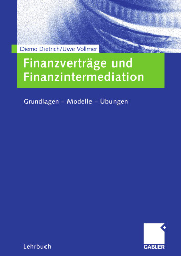 Finanzverträge und Finanzintermediation: Grundlagen — Modelle — Übungen