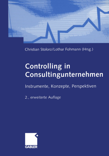 Controlling in Consultingunternehmen: Instrumente, Konzepte, Perspektiven