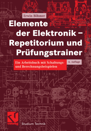 Elemente der Elektronik — Repetitorium und Prüfungstrainer: Ein Arbeitsbuch mit Schaltungs- und Berechnungsbeispielen