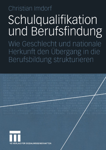 Schulqualifikation und Berufsfindung: Wie Geschlecht und nationale Herkunft den Übergang in die Berufsbildung strukturieren