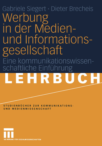 Werbung in der Medien- und Informationsgesellschaft: Eine kommunikationswissenschaftliche Einführung