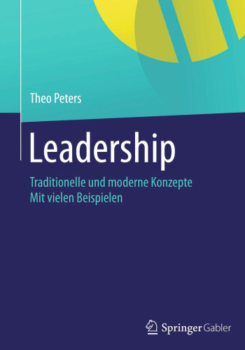 Leadership: Traditionelle und moderne Konzepte Mit vielen Beispielen