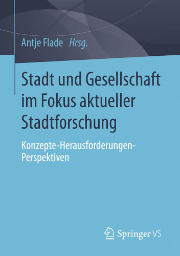 Stadt und Gesellschaft im Fokus aktueller Stadtforschung: Konzepte-Herausforderungen-Perspektiven