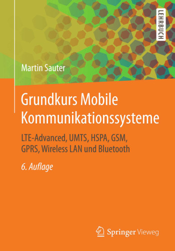 Grundkurs Mobile Kommunikationssysteme: LTE-Advanced, UMTS, HSPA, GSM, GPRS, Wireless LAN und Bluetooth