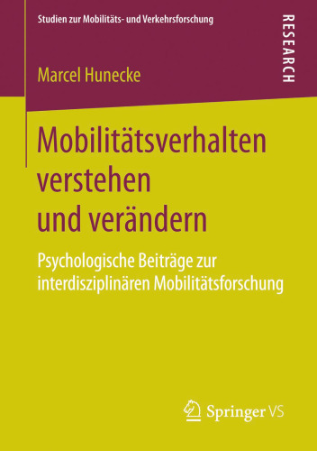 Mobilitätsverhalten verstehen und verändern: Psychologische Beiträge zur interdisziplinären Mobilitätsforschung