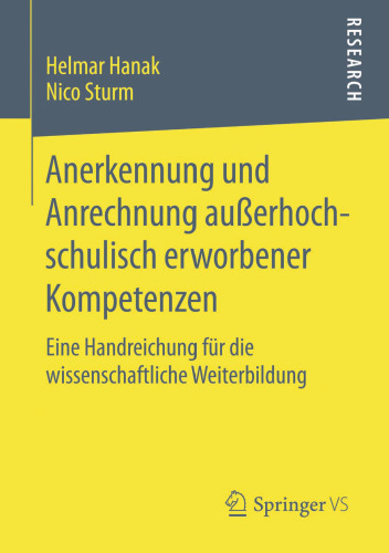 Anerkennung und Anrechnung außerhochschulisch erworbener Kompetenzen: Eine Handreichung für die wissenschaftliche Weiterbildung