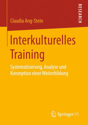 Interkulturelles Training: Systematisierung, Analyse und Konzeption einer Weiterbildung