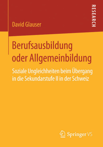 Berufsausbildung oder Allgemeinbildung: Soziale Ungleichheiten beim Übergang in die Sekundarstufe II in der Schweiz