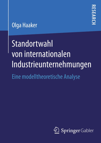 Standortwahl von internationalen Industrieunternehmungen: Eine modelltheoretische Analyse