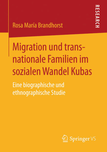 Migration und transnationale Familien im sozialen Wandel Kubas: Eine biographische und ethnographische Studie