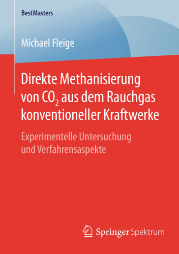 Direkte Methanisierung von CO2 aus dem Rauchgas konventioneller Kraftwerke: Experimentelle Untersuchung und Verfahrensaspekte