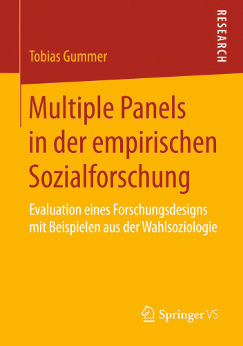 Multiple Panels in der empirischen Sozialforschung: Evaluation eines Forschungsdesigns mit Beispielen aus der Wahlsoziologie